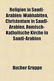 Religion in Saudi-Arabien: Wahhabiten, Christentum in Saudi-Arabien, Rmisch-Katholische Kirche in Saudi-Arabien - 