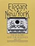 Elegant New York: The Builders and the Buildings 1885-1915
