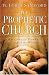 The Prophetic Church: Wielding the Power to Change the World