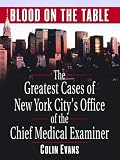 Blood on the Table: The Greatest Cases of New York City's Office of the Chief Medical Examiner (Crime Scene)