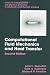 Computational Fluid Mechanics and Heat Transfer, Second Edition (Series in Computional and Physical Processes in Mechanics and Thermal Sciences) Computational Fluid Mechanics and Heat Transfer, Second Edition (Series in Computional and Physical Processes in Mechanics and Thermal Sciences)