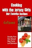 Cooking with the Jersey Girls: Entrees
