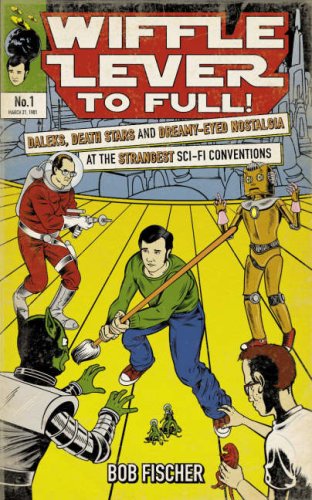 City Travel Guides Discounted  Books : Wiffle Lever to Full!: Daleks, Death Stars and Dreamy-eyed Nostalgia at the Strangest Sci-fi Conventions