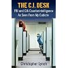 The C.I. Desk: FBI and CIA Counterintelligence As Seen From My Cubicle