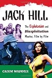 Jack Hill: The Exploitation and Blaxploitation Master, Film by Film