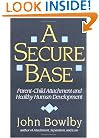 A Secure Base: Parent-Child Attachment and Healthy Human Development