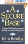 A Secure Base: Parent-Child Attachment and Healthy Human Development
