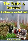 The Basics 4 Survival (A Wilderness Survival Topic)