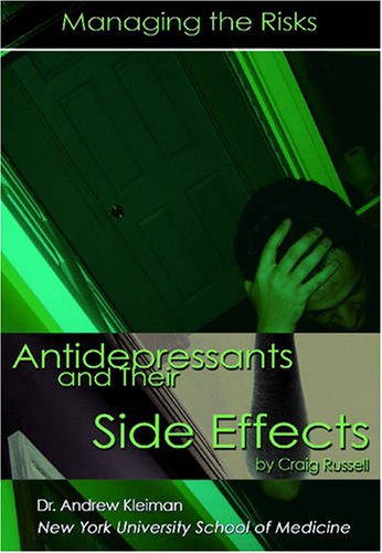 Antidepressants and Their Side Effects: Managing the Risks (Antidepressants): Managing the Risks (Antidepressants Series)
