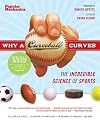 Why a Curveball Curves: The Incredible Science of Sports (Popular Mechanics)