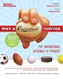 Why a Curveball Curves: The Incredible Science of Sports (Popular Mechanics)