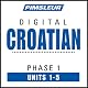 Croatian Phase 1, Unit 01-05: Learn to Speak and Understand Croatian with Pimsleur Language Programs