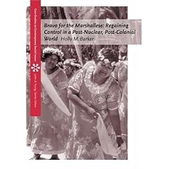 Bravo for the Marshallese: Regaining Control in a Post-Nuclear, Post-Colonial World (Case Studies on Contemporary Social Issues)