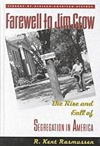 Farewell to Jim Crow: The Rise and Fall of Segregation in America (Library of African-American History) Farewell to Jim Crow: The Rise and Fall of Segregation in America (Library of African-American History)