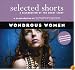 Selected Shorts: Wondrous Women (Selected Shorts: A Celebration of the Short Story)
