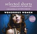 Selected Shorts: Wondrous Women (Selected Shorts: A Celebration of the Short Story)