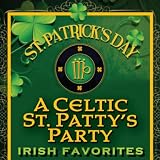 St. Patrick's Day - A Celtic St. Patty's Party (Irish Favorites)