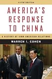 America’s Response to China: A History of Sino-American Relations