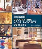 Decorating with Your Favorite Objects (House Beautiful)