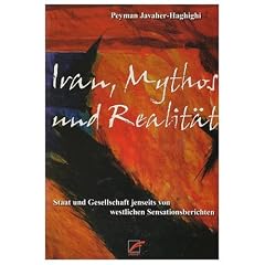 Iran, Mythos und Realit�t: Staat und Gesellschaft jenseits von westlichen Sensationsberichten