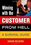 Winning with the Customer from Hell: A Survival Guide (Winning with the . . . from Hell series)
