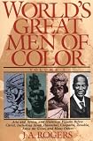 Worlds Great Men of Color, Volume I: Asia and Africa, and Historical Figures Before Christ, Including Aesop, Hannibal, Cleopatra, Zenobia, Askia the Great, and Many Others