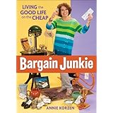 Bargain Junkie: Living the Good Life on the Cheap