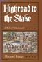 Highroad to the Stake: A Tale of Witchcraft