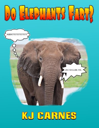 Do Elephants Fart? A Fun Picture Book with Questions Kids ask about Animals