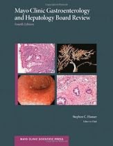 Mayo Clinic Gastroenterology and Hepatology Board Review (Mayo Clinic Scientific Press) Mayo Clinic Gastroenterology and Hepatology Board Review (Mayo Clinic Scientific Press)