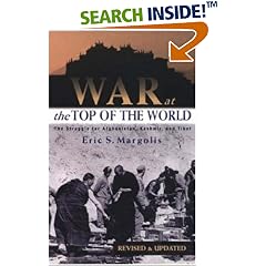 War at the Top of the World: The Struggle for Afghanistan, Kashmir and Tibet, Revised Edition