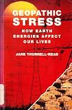 Geopathic Stress: How Earth Energies Affect Our Lives