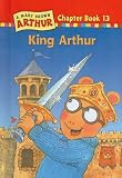 King Arthur ( A Marc Brown Arthur Chapter Book 13)