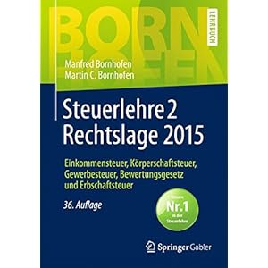 Steuerlehre 2 Rechtslage 2015: Einkommensteuer, Körperschaftsteuer, Gewerbesteuer, Bewertungsgesetz