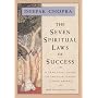 The Seven Spiritual Laws of Success: A Practical Guide to the Fulfillment of Your Dreams