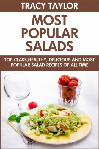 Most Popular Salads Of All Time: Top 30 Healthy, Popular And All Time Favorite Salad Recipes You'll Never Ever Forget