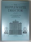 The Hepplewhite director : the furniture designs of George Hepplewhite