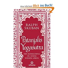 Patanjalis Yogasutra: Der K�nigsweg zu einem weisen Leben