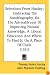 Selections From Huxley: Embracing The Autobiography, On The Advisableness Of Improving Natural Knowledge, A Liberal Education And Where To Find It, On A Piece Of Chalk (1911)