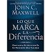 Lo que marca la diferencia: Convierta su actitud en su posesion mas valiosa (Spanish Edition)