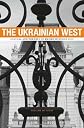 The Ukrainian West : culture and the fate of empire in Soviet Lviv