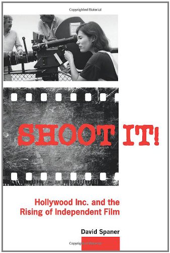 Shoot It  Hollywood Inc and the Rising of Independent Film1551524384 : image