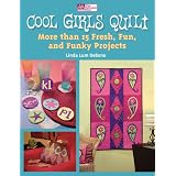 Cool Girls Quilt: More Than 15 Fresh, Fun and Funky Projects (That Patchwork Place)