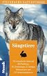 Steinbachs Naturf�hrer S�ugetiere. 140 europ�ische Arten