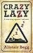 Crazy Lazy: A warning against laziness