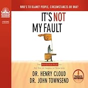 It's Not My Fault: The No-Excuse Plan to Put You in Charge of Your Life | [Henry Cloud, John Townsend]
