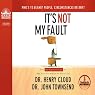 It's Not My Fault: The No-Excuse Plan to Put You in Charge of Your Life