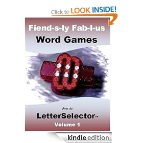 Fiend-s-ly Fab-l-us Word Games from the LetterSelector : Volume 1 (Fiend-s-ly Fab-l-us Word Games from the LetterSelectorTM)