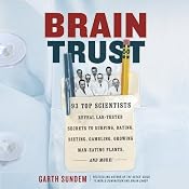 Brain Trust: 93 Top Scientists Reveal Lab-Tested Secrets to Surfing, Dating, Dieting, Gambling, Growing Man-Eating Plants, and More! | [Garth Sundem]