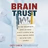 Brain Trust: 93 Top Scientists Reveal Lab-Tested Secrets to Surfing, Dating, Dieting, Gambling, Growing Man-Eating Plants, and More!